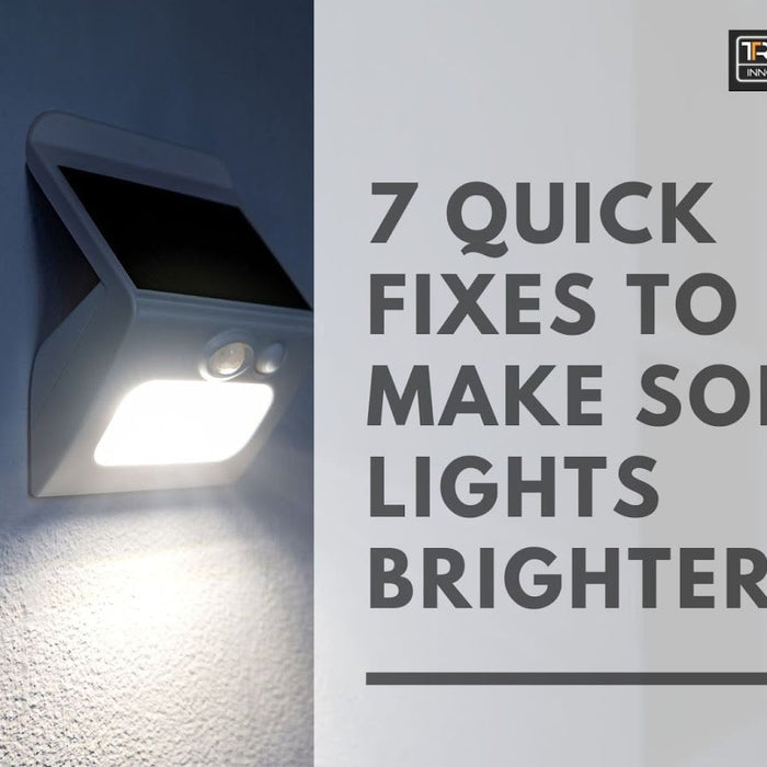 7 Quick Fixes to Make Solar Lights Brighter