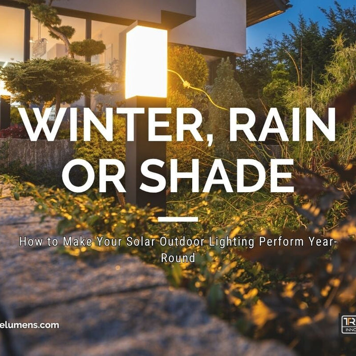 Winter, Rain or Shade – How to Make Your Solar Outdoor Lighting Perform Year-Round